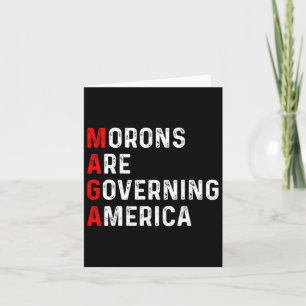 Morons Are Governing America Anti Trump Political Card