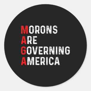 Morons Are Governing America Anti Trump Political Classic Round Sticker