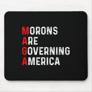 Morons Are Governing America Anti Trump Political Mouse Pad