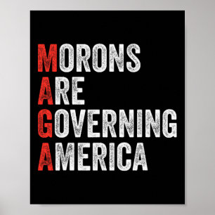 Morons Are Governing America Anti Trump Political Poster