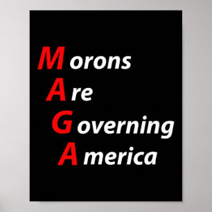 Morons Are Governing America Anti Trump Political  Poster