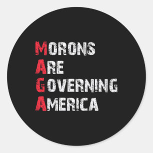 Morons Are Governing America Anti-trump Protest Classic Round Sticker