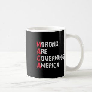 Morons Are Governing America Anti-trump Protest Coffee Mug