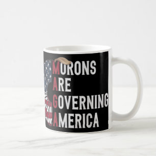 Morons Are Governing America - Funny Political Coffee Mug