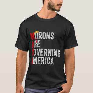 Morons Are Governing America Funny Trump 2024 2 T-Shirt