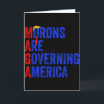 Morons Are Governing America Funny Trump 2024 _3  Card<br><div class="desc">Morons Are Governing America Funny Trump 2024 _3</div>