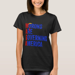 Morons Are Governing America Funny Trump 2024 _3 T-Shirt