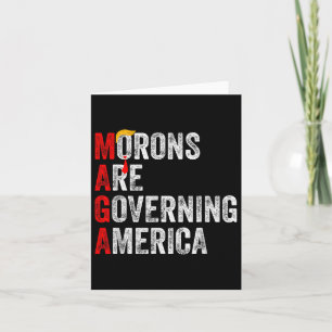 Morons Are Governing America Funny Trump 2024 Card