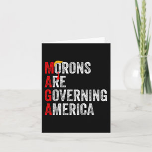 Morons Are Governing America Funny Trump 2024 Card