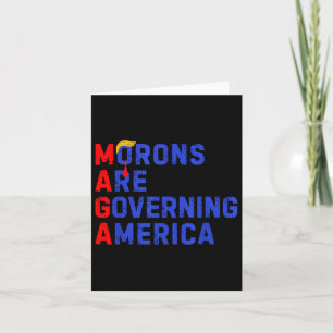 Morons Are Governing America Funny Trump 2024  Card