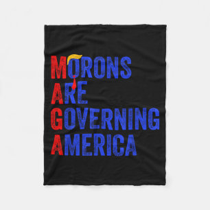 Morons Are Governing America Funny Trump 2024  Fleece Blanket