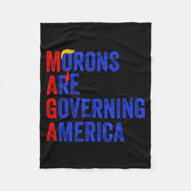 Morons Are Governing America Funny Trump 2024  Fleece Blanket (Front)