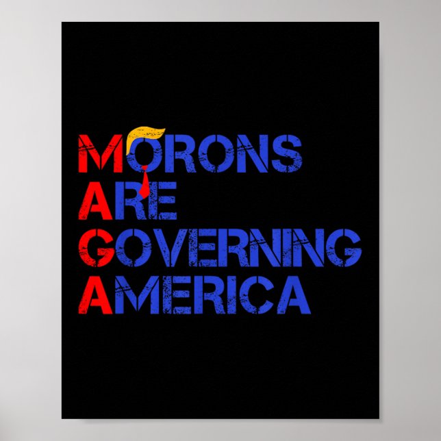 Morons Are Governing America Funny Trump 2024  Poster (Front)
