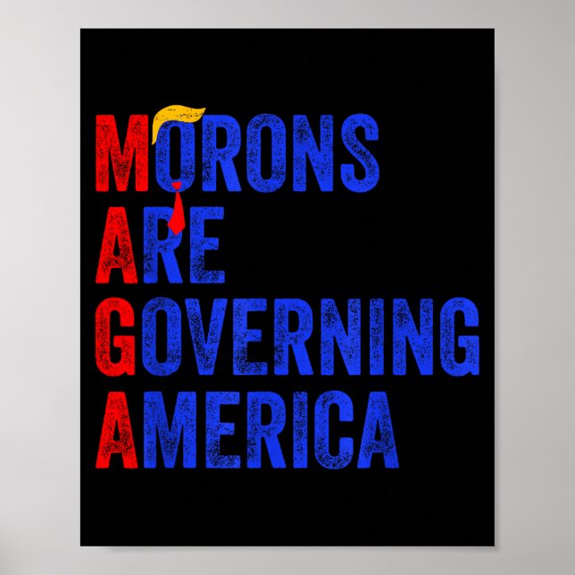 Morons Are Governing America Funny Trump 2024  Poster (Front)