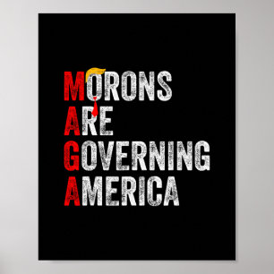 Morons Are Governing America Funny Trump  Poster