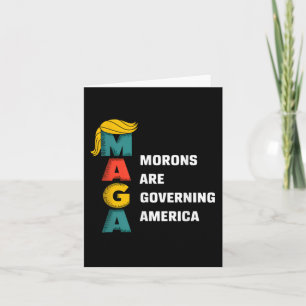 Morons Are Governing America Trump Funny Card