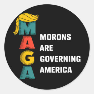 Morons Are Governing America Trump Funny  Classic Round Sticker