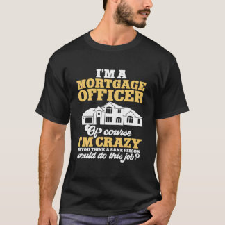 Morte Loan Officer Of Course I'M Crazy T-Shirt