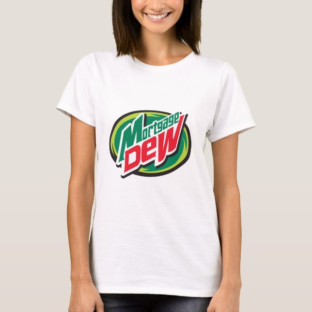 Mortgage Dew T-Shirt (Front)