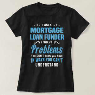 Mortgage Loan Funder T-Shirt