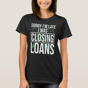 Mortgage Loan Officer Mortgage Accounting Mortgage T-Shirt