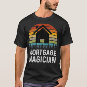 Mortgage Loan Officer Underwriter Mortgage Magicia T-Shirt