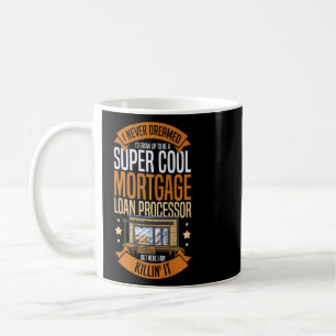 Mortgage Loan Processor Officer Assistant Processi Coffee Mug