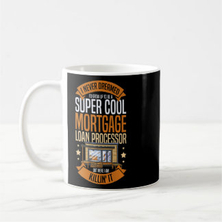 Mortgage Loan Processor Officer Assistant Processi Coffee Mug
