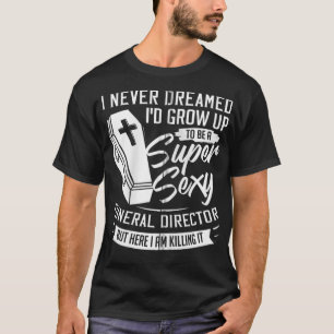 Mortician Funeral Director Gift Cemetery Embalmer  T-Shirt