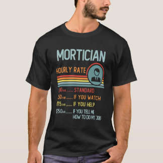 Mortician Hourly Rate Retro Job Title T-Shirt