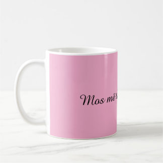 Mos më fol pa pi kafen” Funny Albanian Coffee Mug