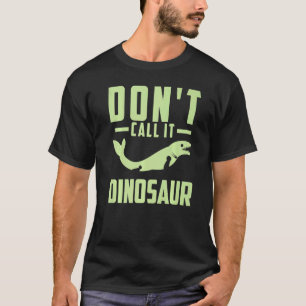 Mosasaurus Prehistoric Dont Call It Dinosaur  1 T-Shirt