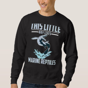 Mosasaurus Prehistoric This Little Boy Lives Marin Sweatshirt
