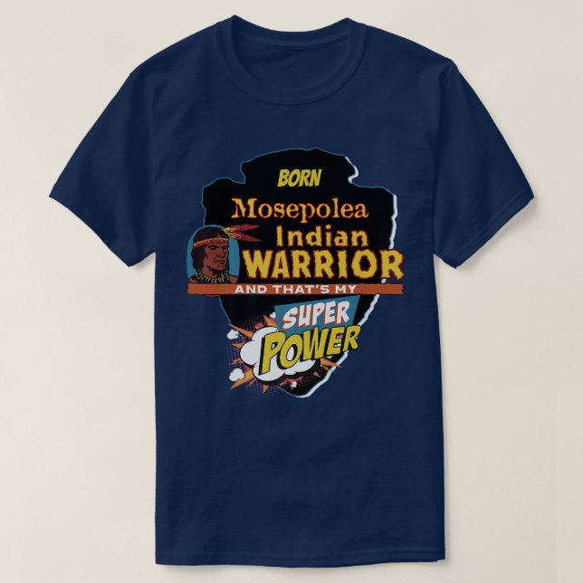 Mosepolea Native American Indian Born With Super P T-Shirt (Design Front)