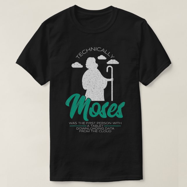 Moses Was The First Person With A Tablet Computer  T-Shirt (Design Front)
