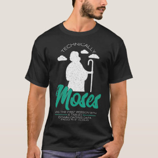 Moses Was The First Person With A Tablet Computer  T-Shirt