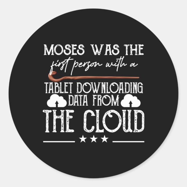 Moses Was The First Person With A Tablet Downloadi Classic Round Sticker (Front)