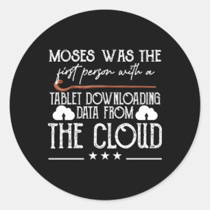 Moses Was The First Person With A Tablet Downloadi Classic Round Sticker