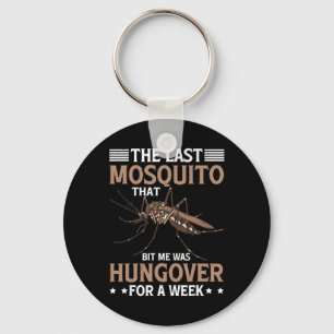Mosquito That Bit Me Was Hungover For A Week  Key Ring