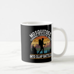 Mosquitoes Peaceful Hikes Slap Battles Hiking Outd Coffee Mug