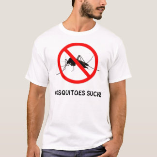 MOSQUITOES SUCK! T-Shirt