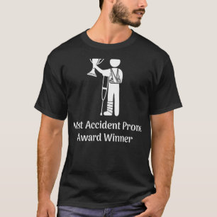 Most Accident Prone Award Winner Injury Funny Get T-Shirt