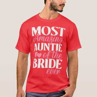 Most Amazing Auntie of the Bride Aunt Wedding  T-Shirt