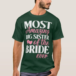 Most Amazing Big Sister of the Bride Wedding T-Shirt