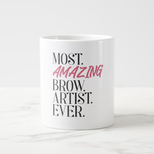 Most Amazing Brow Artist Ever Brow Artis Large Coffee Mug (Front)
