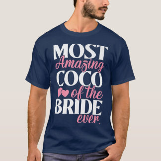 Most Amazing Coco of the Bride Wedding  T-Shirt