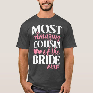 Most Amazing Cousin of the Bride Wedding  T-Shirt