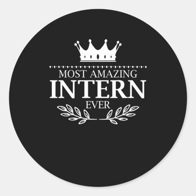 Most Amazing Intern Ever Internship Career Gift Classic Round Sticker (Front)