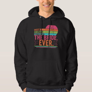 Most Amazing Mother Of The Bride Mum Day Matching Hoodie