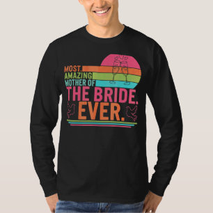 Most Amazing Mother Of The Bride Mum Day Matching T-Shirt